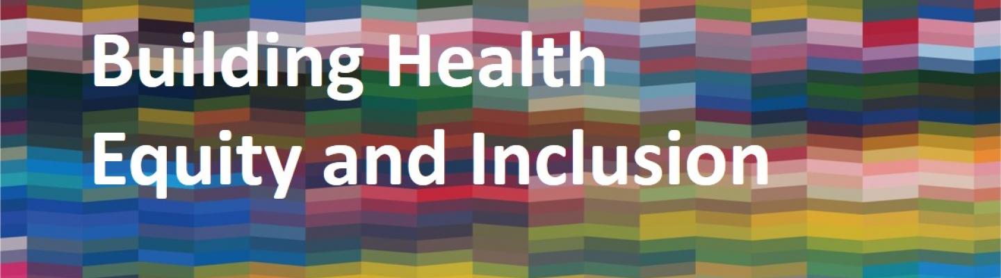 Building Health Equity and Inclusion